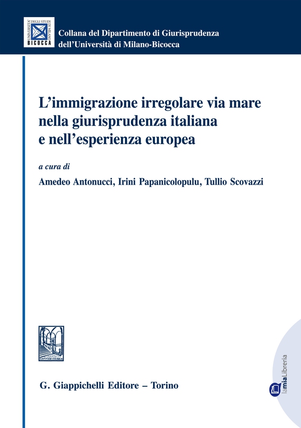 L'immigrazione irregolare via mare nella giurisprudenza italiana e nell'esperienza europea - Librerie.coop L'immigrazione irregolare via mare nella giurisprudenza italiana e nell'esperienza europea - Librerie.coop
