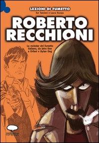 Roberto Recchioni. La rockstar del fumetto italiano, da John Doe a Orfani e Dylan Dog - Librerie.coop