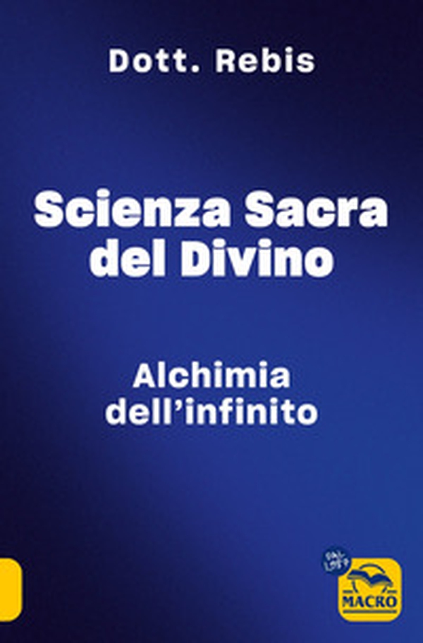 Scienza sacra del divino. Alchimia dell'infinito - Librerie.coop Scienza sacra del divino. Alchimia dell'infinito - Librerie.coop