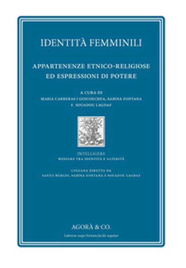 Identità femminili. Appartenenze etnico-religiose ed espressioni di potere - Librerie.coop Identità femminili. Appartenenze etnico-religiose ed espressioni di potere - Librerie.coop