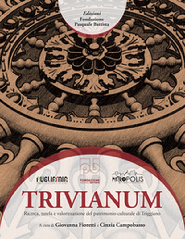 Trivianum. Ricerca, tutela e valorizzazione del patrimonio culturale di Triggiano - Librerie.coop Trivianum. Ricerca, tutela e valorizzazione del patrimonio culturale di Triggiano - Librerie.coop