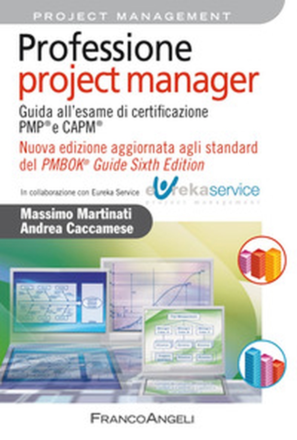 Professione project manager. Guida all'esame di certificazione PMP® e CAPM®. Nuova edizione aggiornata agli standard del PMBOK® Guide Sixth Edition - Librerie.coop Professione project manager. Guida all'esame di certificazione PMP® e CAPM®. Nuova edizione aggiornata agli standard del PMBOK® Guide Sixth Edition - Librerie.coop