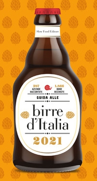 Guida alle birre d'Italia 2021. 387 aziende raccontate. 1866 birre recensite - Librerie.coop