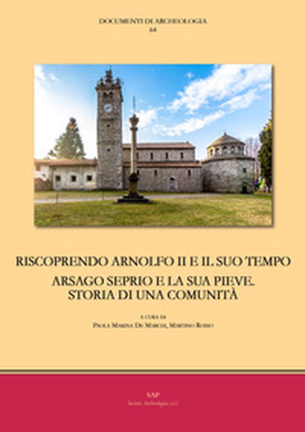 Riscoprendo Arnolfo II e il suo tempo. Arsago Seprio e la sua pieve. Storia di una comunità - Librerie.coop Riscoprendo Arnolfo II e il suo tempo. Arsago Seprio e la sua pieve. Storia di una comunità - Librerie.coop