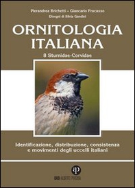 Ornitologia italiana. Identificazione, distribuzione, consistenza e movimenti degli uccelli italiani - Librerie.coop