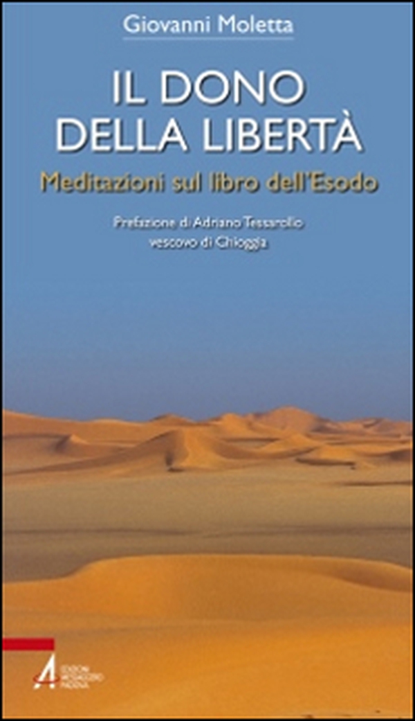 Il dono della libertà. Meditazioni sul libro dell'Esodo - Librerie.coop Il dono della libertà. Meditazioni sul libro dell'Esodo - Librerie.coop