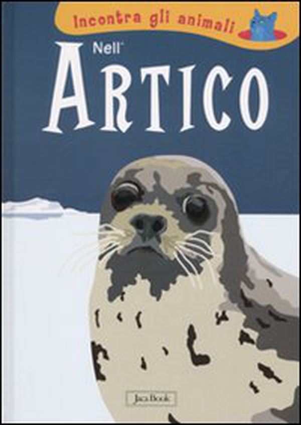 Nell'Artico. Incontra gli animali - Librerie.coop Nell'Artico. Incontra gli animali - Librerie.coop