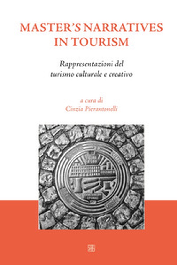 Master's narratives in tourism. Rappresentazioni del turismo culturale e creativo - Librerie.coop Master's narratives in tourism. Rappresentazioni del turismo culturale e creativo - Librerie.coop