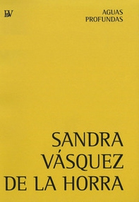 Sandra Vásquez de la Horra. Aguas profundas. Ediz. inglese e tedesca - Librerie.coop