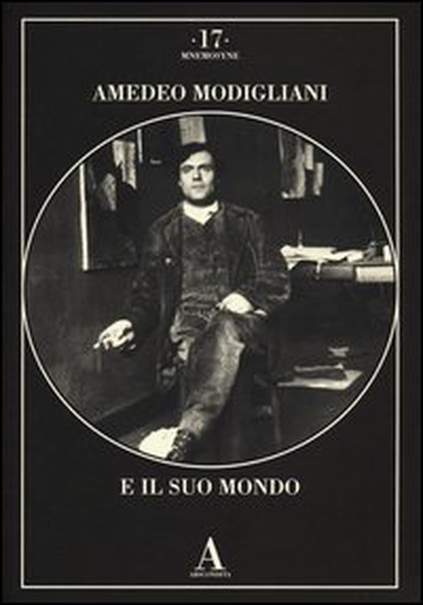 Amedeo Modigliani e il suo mondo - Librerie.coop Amedeo Modigliani e il suo mondo - Librerie.coop