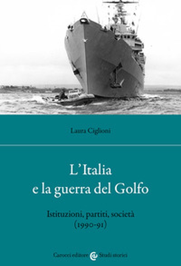 L'Italia e la guerra del golfo. Istituzioni, partiti, società (1990-91) - Librerie.coop L'Italia e la guerra del golfo. Istituzioni, partiti, società (1990-91) - Librerie.coop