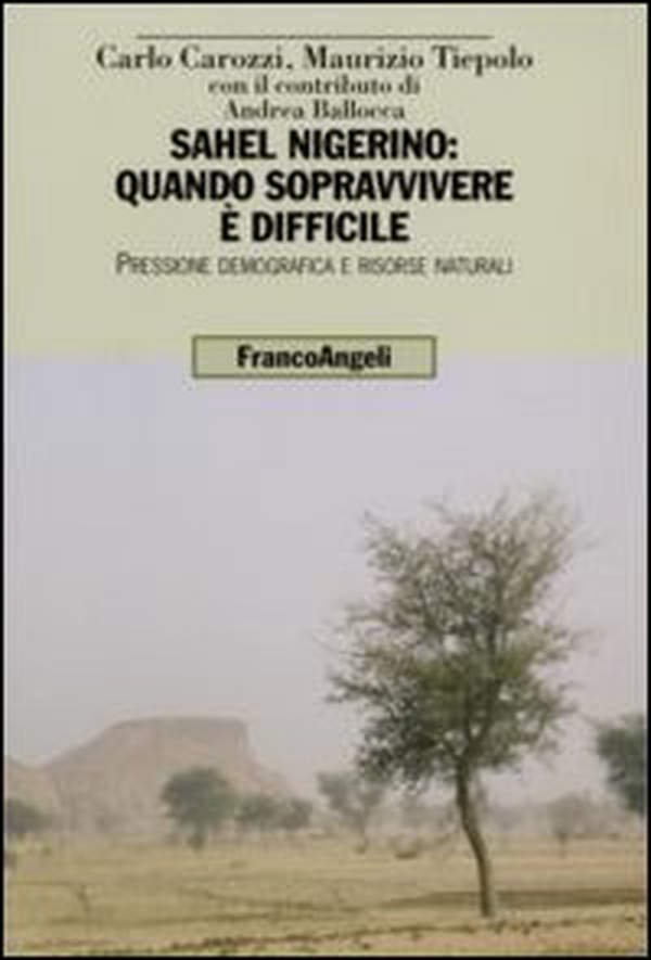 Sahel nigerino: quando sopravvivere è difficile. Pressione demografica e risorse naturali - Librerie.coop Sahel nigerino: quando sopravvivere è difficile. Pressione demografica e risorse naturali - Librerie.coop