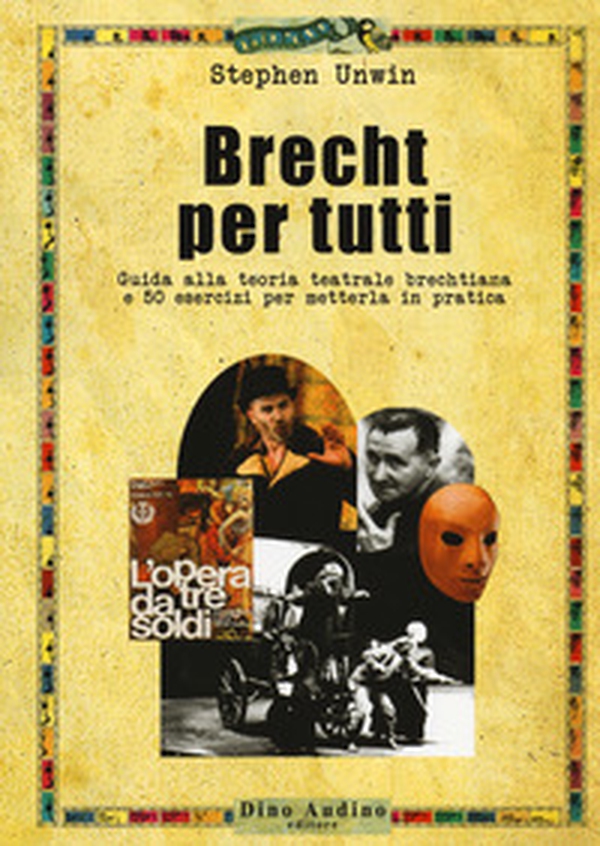 Brecht per tutti. Guida alla teoria teatrale brechtiana e 50 esercizi per metterla in pratica - Librerie.coop Brecht per tutti. Guida alla teoria teatrale brechtiana e 50 esercizi per metterla in pratica - Librerie.coop