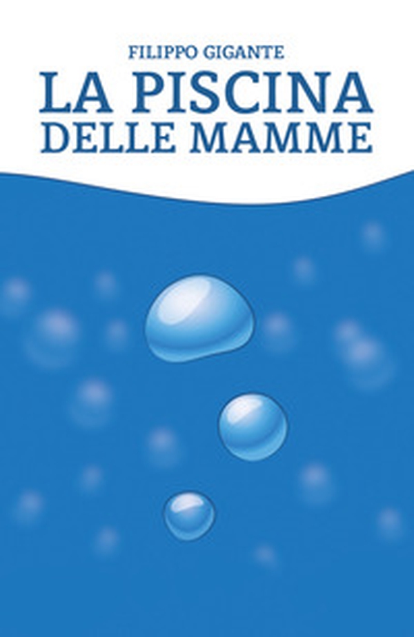 La piscina delle mamme - Librerie.coop La piscina delle mamme - Librerie.coop