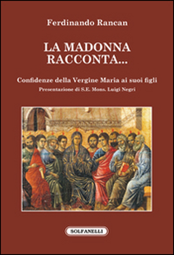 La Madonna racconta... Confidenze della Vergine Maria ai suoi figli - Librerie.coop La Madonna racconta... Confidenze della Vergine Maria ai suoi figli - Librerie.coop