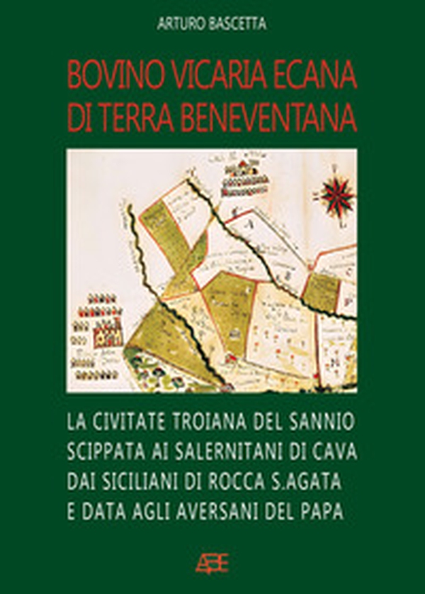 Bovino Vicaria Ecana. La Civitate Troiana di Luniano scippata ai Salernitani di Cava dai Siciliani di Rocca S.Agata e data agli Aversani del Papa - Librerie.coop Bovino Vicaria Ecana. La Civitate Troiana di Luniano scippata ai Salernitani di Cava dai Siciliani di Rocca S.Agata e data agli Aversani del Papa - Librerie.coop