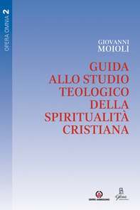 Guida allo studio teologico della spiritualità cristiana - Librerie.coop