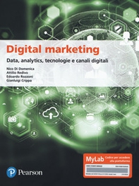 Digital marketing. Data, analytics, tecnologie e canali digitali. Ediz. MyLab - Librerie.coop