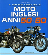 Il grande libro delle moto inglesi. Anni 50-60 - Librerie.coop