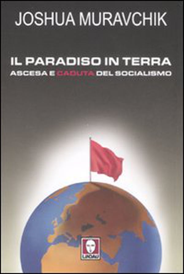 Il paradiso in terra. Ascesa e caduta del socialismo - Librerie.coop Il paradiso in terra. Ascesa e caduta del socialismo - Librerie.coop