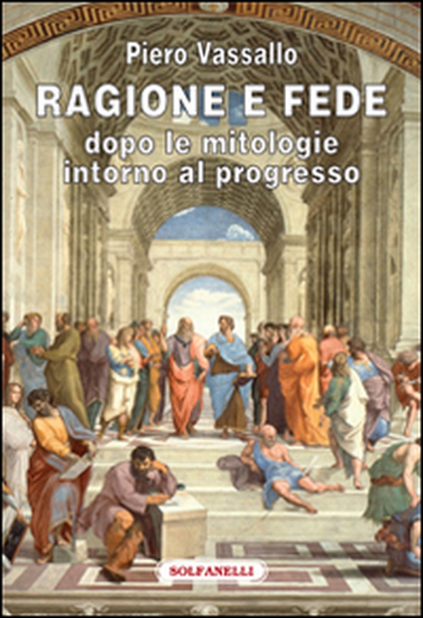 Ragione e fede dopo le mitologie intorno al progresso - Librerie.coop Ragione e fede dopo le mitologie intorno al progresso - Librerie.coop