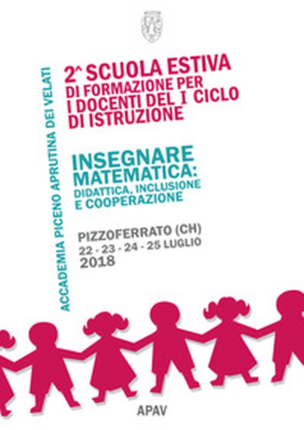 Insegnare matematica. Didattica, inclusione e cooperazione. 2ª Scuola estiva di formazione per i docenti del 1° ciclo di istruzione (Pizzoferrato, 22-25 luglio 2018) - Librerie.coop Insegnare matematica. Didattica, inclusione e cooperazione. 2ª Scuola estiva di formazione per i docenti del 1° ciclo di istruzione (Pizzoferrato, 22-25 luglio 2018) - Librerie.coop