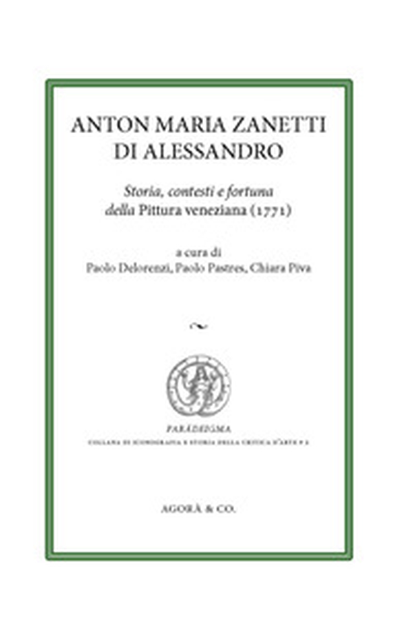 Anton Maria Zanetti di Alessandro. Storia, contesti e fortuna della Pittura veneziana (1771) - Librerie.coop Anton Maria Zanetti di Alessandro. Storia, contesti e fortuna della Pittura veneziana (1771) - Librerie.coop