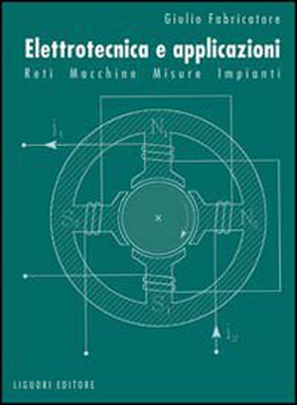 Elettrotecnica e applicazioni. Reti, macchine, misure, impianti - Librerie.coop Elettrotecnica e applicazioni. Reti, macchine, misure, impianti - Librerie.coop
