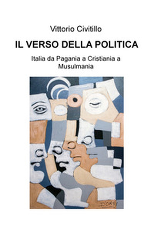 Il verso della politica. Italia da Pagania a Cristiania a Musulmania - Librerie.coop Il verso della politica. Italia da Pagania a Cristiania a Musulmania - Librerie.coop