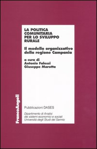 La politica comunitaria per lo sviluppo rurale. Il modello organizzativo della Regione Campania - Librerie.coop