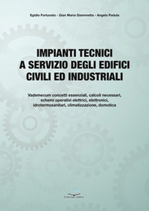 Impianti tecnici a servizio degli edifici civili ed industriali. Fondamenti teorici e applicazioni pratiche - Librerie.coop Impianti tecnici a servizio degli edifici civili ed industriali. Fondamenti teorici e applicazioni pratiche - Librerie.coop