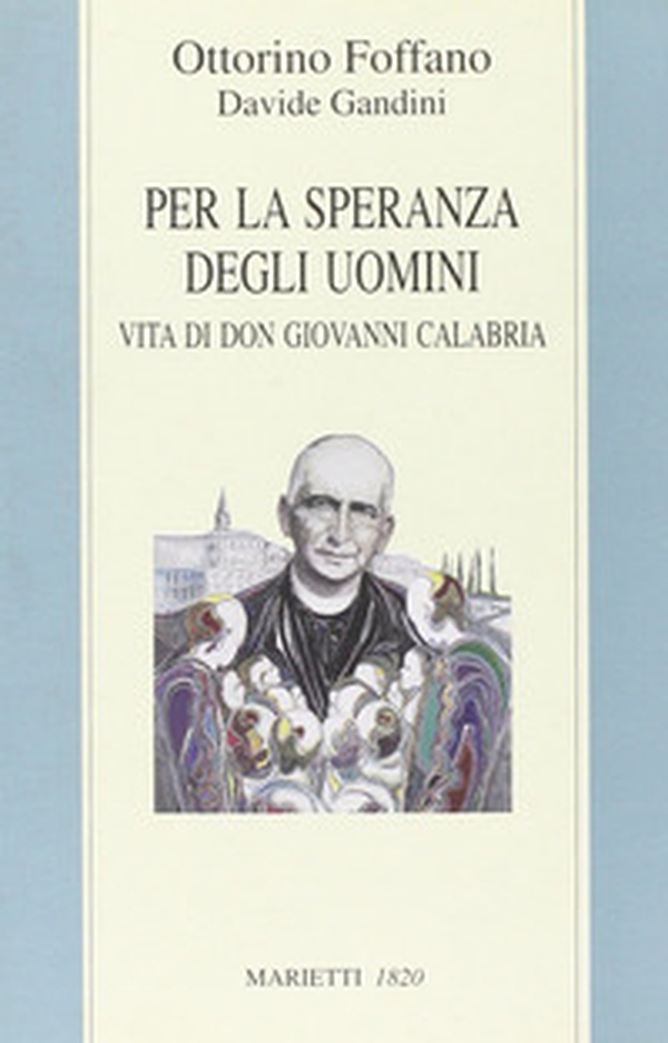 Per la speranza degli uomini. Vita di don Giovanni Calabria - Librerie.coop Per la speranza degli uomini. Vita di don Giovanni Calabria - Librerie.coop