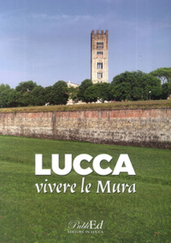 Lucca vivere le mura - Librerie.coop Lucca vivere le mura - Librerie.coop