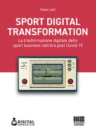 Sport digital transformation. La trasformazione digitale dello sport business nell'era post Covid-19 - Librerie.coop