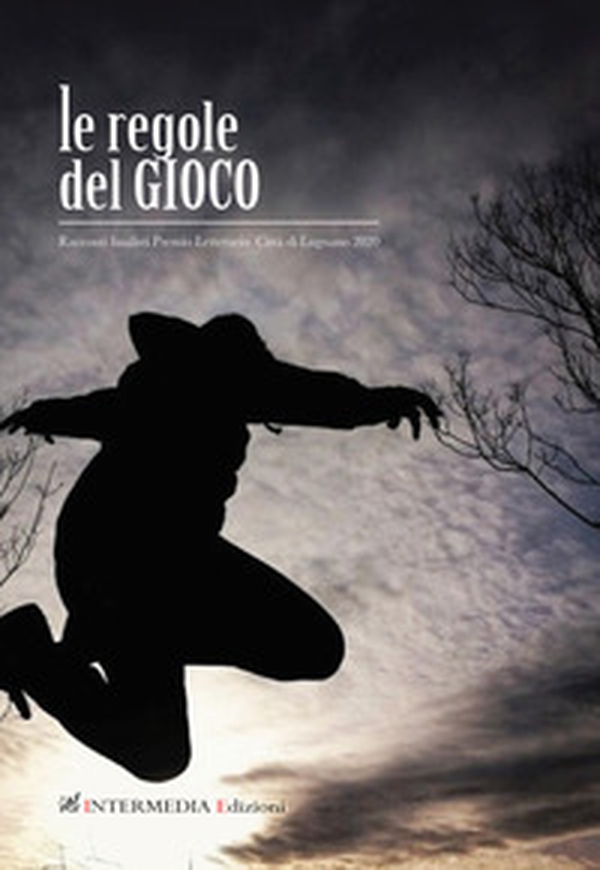 Le regole del gioco. Racconti finalisti Premio letterario Città di Lugnano 2020 - Librerie.coop Le regole del gioco. Racconti finalisti Premio letterario Città di Lugnano 2020 - Librerie.coop
