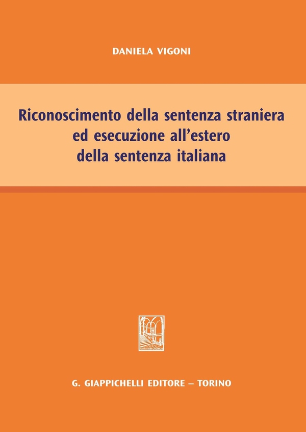 Riconoscimento della sentenza straniera ed esecuzione all'estero della sentenza italiana - Librerie.coop Riconoscimento della sentenza straniera ed esecuzione all'estero della sentenza italiana - Librerie.coop