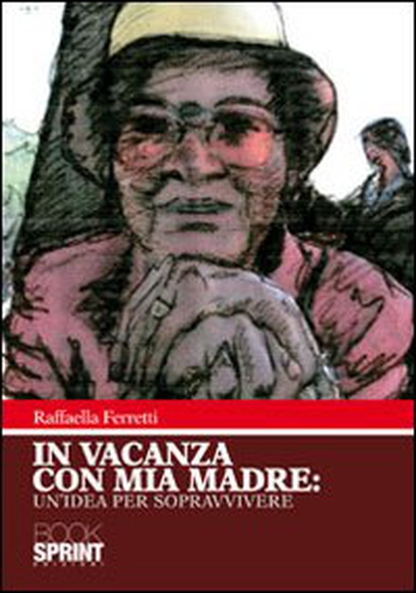In vacanza con mia madre. Un'idea per sopravvivere - Librerie.coop In vacanza con mia madre. Un'idea per sopravvivere - Librerie.coop