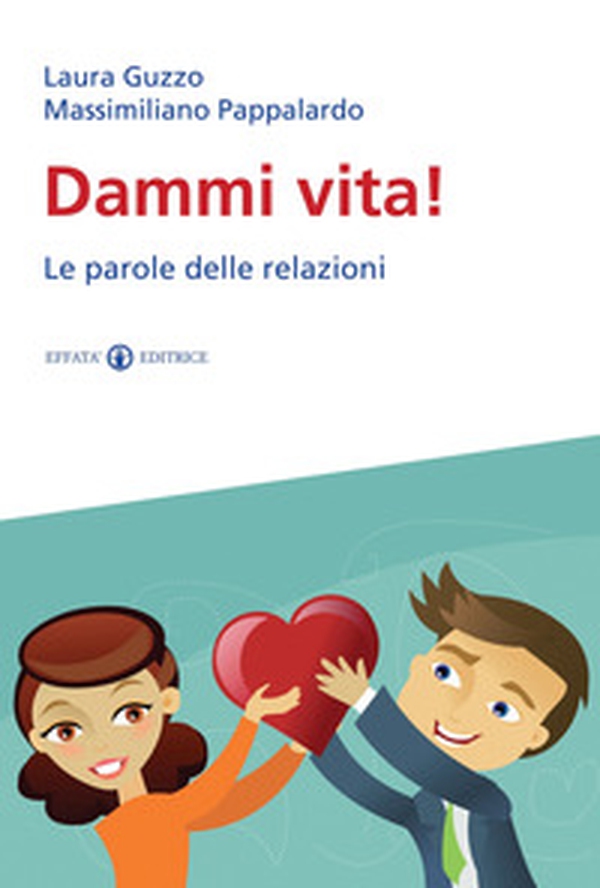 Dammi vita! Le parole delle relazioni - Librerie.coop Dammi vita! Le parole delle relazioni - Librerie.coop