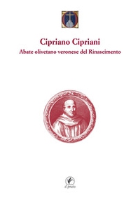 Cipriano Cipriani. Abate olivetano veronese del Rinascimento - Librerie.coop