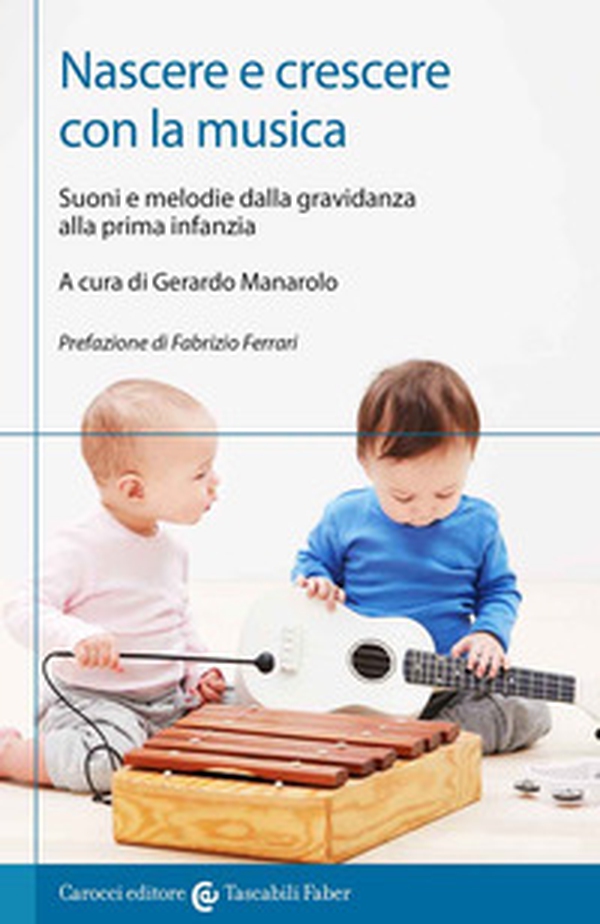 Nascere e crescere con la musica. Suoni e melodie dalla gravidanza alla prima infanzia - Librerie.coop Nascere e crescere con la musica. Suoni e melodie dalla gravidanza alla prima infanzia - Librerie.coop