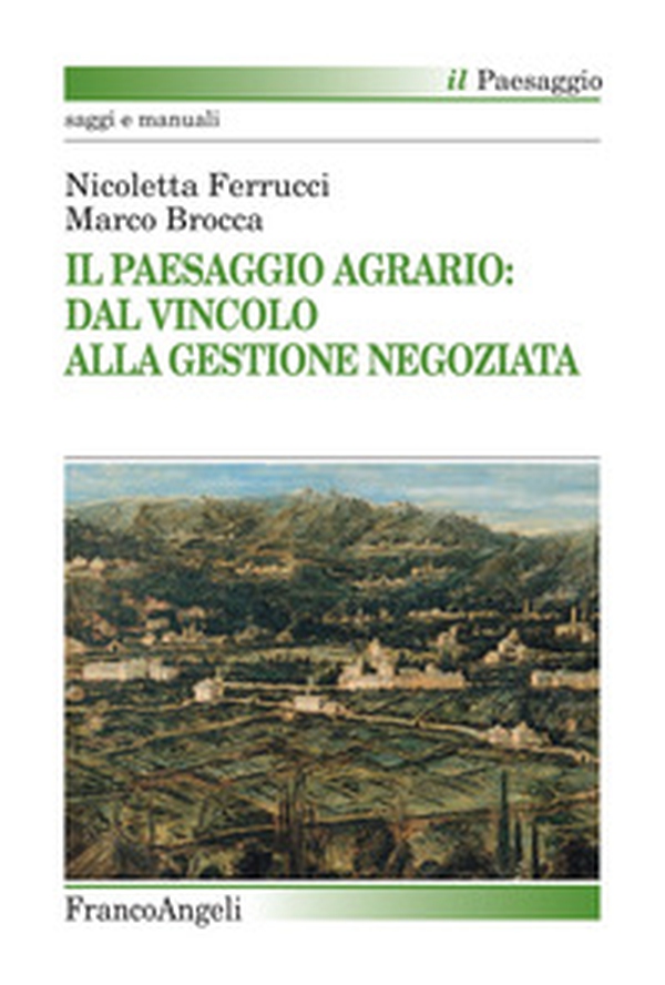 Il paesaggio agrario: dal vincolo alla gestione negoziata - Librerie.coop Il paesaggio agrario: dal vincolo alla gestione negoziata - Librerie.coop