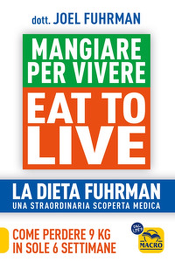 Eat to Live. Mangiare per vivere. La dieta Fuhrman, una straordinaria scoperta medica. Come perdere 9 kg in sole 6 settimane. Un rivoluzionario programma - Librerie.coop Eat to Live. Mangiare per vivere. La dieta Fuhrman, una straordinaria scoperta medica. Come perdere 9 kg in sole 6 settimane. Un rivoluzionario programma - Librerie.coop