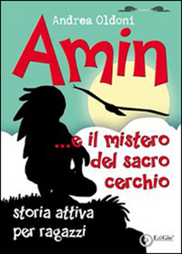 Amin... e il mistero del sacro cerchio. Storia attiva per aragzzi - Librerie.coop Amin... e il mistero del sacro cerchio. Storia attiva per aragzzi - Librerie.coop