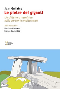 Le pietre dei giganti. L'architettura megalitica nella preistoria mediterranea - Librerie.coop