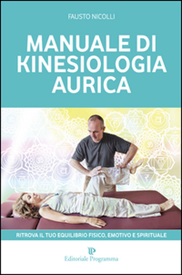 Manuale di kinesiologia aurica. Ritrova il tuo equilibrio fisico, emotivo e spirituale - Librerie.coop Manuale di kinesiologia aurica. Ritrova il tuo equilibrio fisico, emotivo e spirituale - Librerie.coop