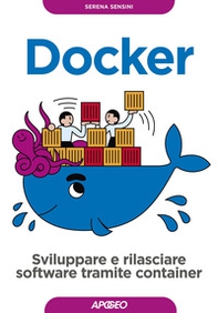 Docker. Sviluppare e rilasciare software tramite container - Librerie.coop