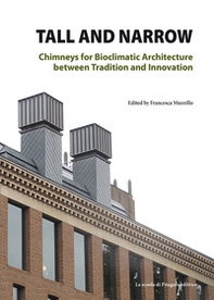 Tall and narrow. Chimneys for bioclimatic architecture between tradition and innovation - Librerie.coop