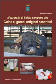 Mozzarella di bufala campana dop. Guida ai grandi artigiani casertani - Librerie.coop