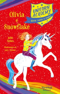 Olivia e Snowflake. Unicorn Academy - Librerie.coop