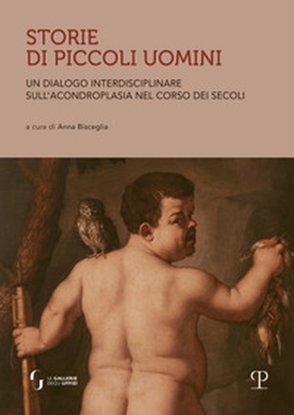 Storie di piccoli uomini. Un dialogo interdisciplinare sull'acondroplasia nel corso dei secoli - Librerie.coop Storie di piccoli uomini. Un dialogo interdisciplinare sull'acondroplasia nel corso dei secoli - Librerie.coop